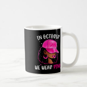Woman In October We Wear Pink Breast Cancer Awaren Coffee Mug