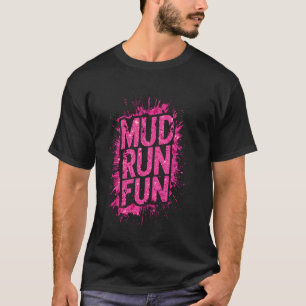 Woman Mud Run Fun Mudder Running Mudding Race Girl T-Shirt