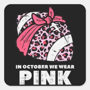 Woman October We Wear Pink Football Breast Cancer  Square Sticker