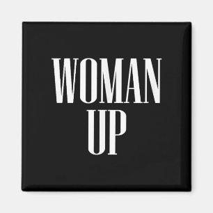 Woman Up - Female Emwerment &amp; Motivation  Magnet