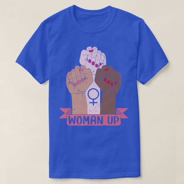 Woman Up Feminist Feminism Women Empowerment Gende T-Shirt (Design Front)