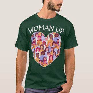 Woman Up Feminist Feminism Women Empowerment Gende T-Shirt