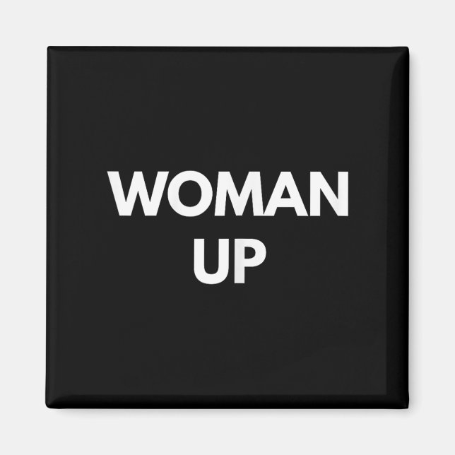 Woman Up - Motivational Feminism Shirts  Magnet (Front)