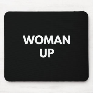 Woman Up - Motivational Feminism Shirts  Mouse Pad