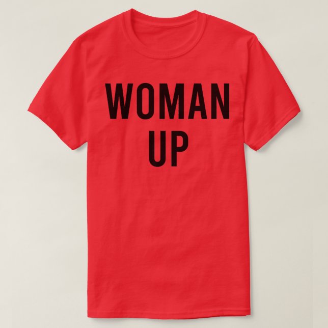 Woman UpFeminist Girl Power Feminism Motivational6 T-Shirt (Design Front)