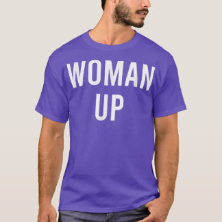 Woman UpFeminist Girl Power Feminism Motivational  T-Shirt