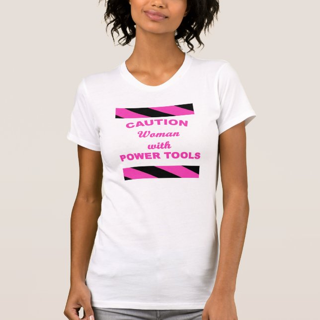 Woman with Power Tools T-Shirt (Front)