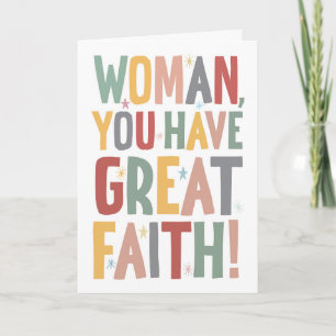 Woman, You Have Great Faith Card