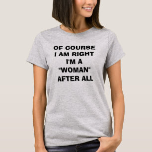 WOMAN'S T-SHIRT PROCLAIMS "I AM RIGHT"