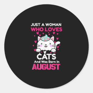 Womans Who Loves Cats And Was Born In August Classic Round Sticker