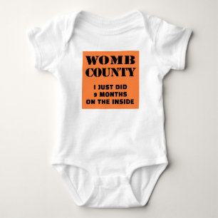 Womb County I Just Did 9 Months on the Inside Baby Bodysuit