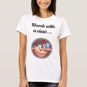Womb with a View Funny Pregnancy Humour T-Shirt