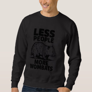 Wombat Lover Gift Less People More Wombats Cute Wo Sweatshirt