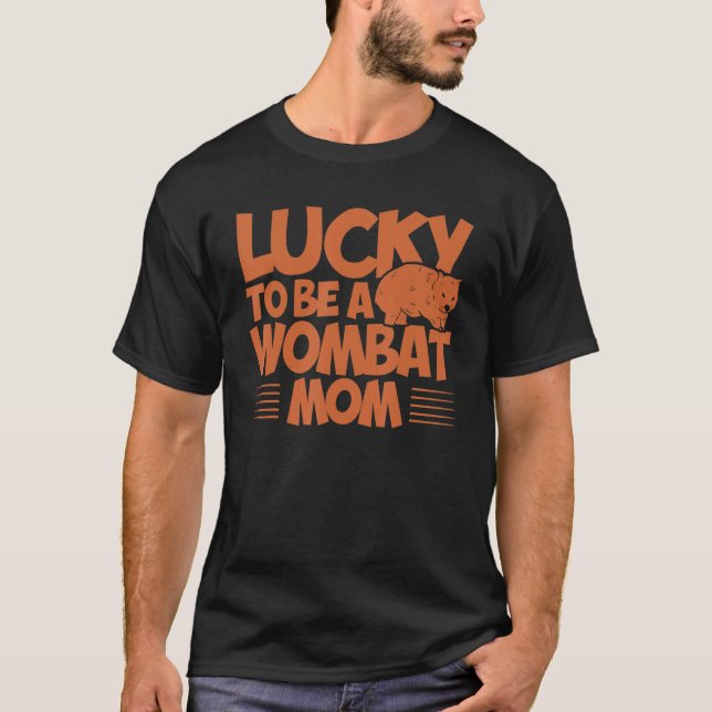 Wombat Lucky To Be A Wombat Mum Wombat Lover T-Shirt (Front)