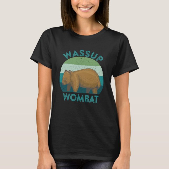 Wombat Meme What s Up Slang Phrase Wassup Wombat T-Shirt (Front)