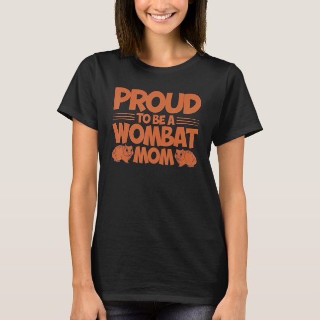 Wombat Proud To Be A Wombat Mum Wombat Lover T-Shirt (Front)