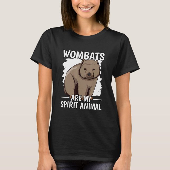 Wombat Quote Australia Wombats Are My Spirit Anima T-Shirt (Front)