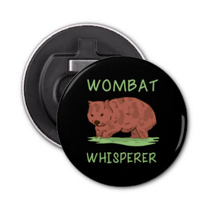Wombat Whisperer  Bottle Opener