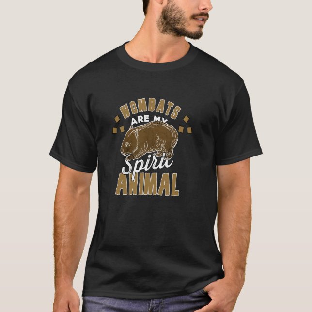 Wombats Are My Spirit Animal T-Shirt (Front)