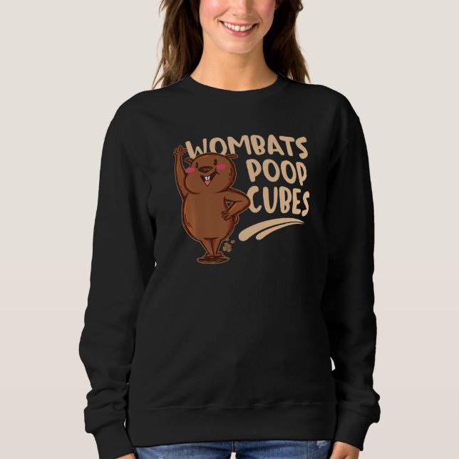 Wombats Poop Cubes For A Wombats Sweatshirt (Front)