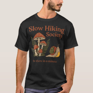 Women39S Slow Hikers Society Be There In A Minute T-Shirt