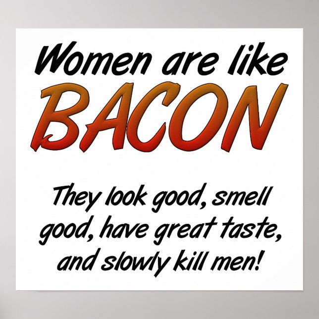 Women Are Bacon Funny Poster (Front)