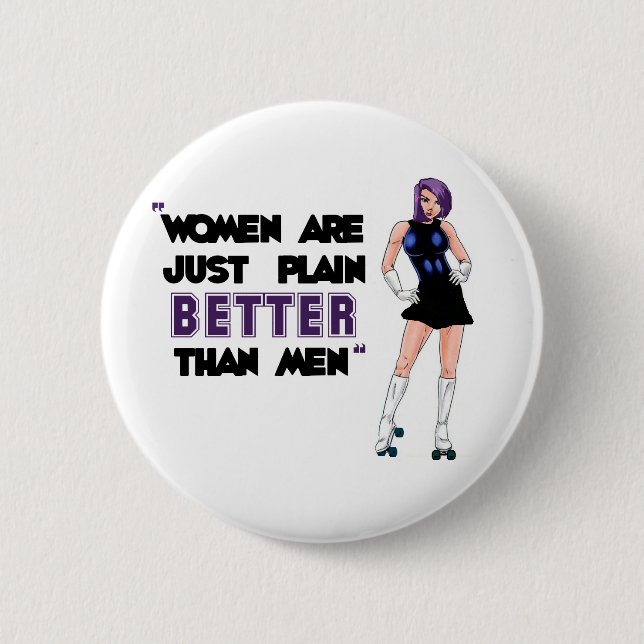 Women Are Better 6 Cm Round Badge (Front)