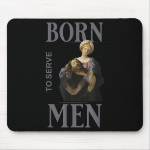 Women Are Born To Serve Men Christian Boss Girl Mo Mouse Pad