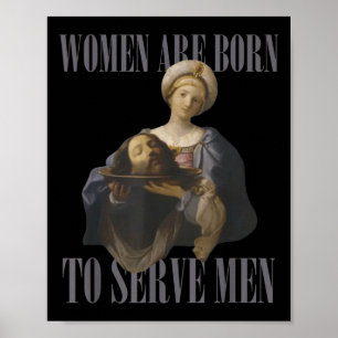 Women Are Born To Serve Men Funny Boss Girl Motiva Poster