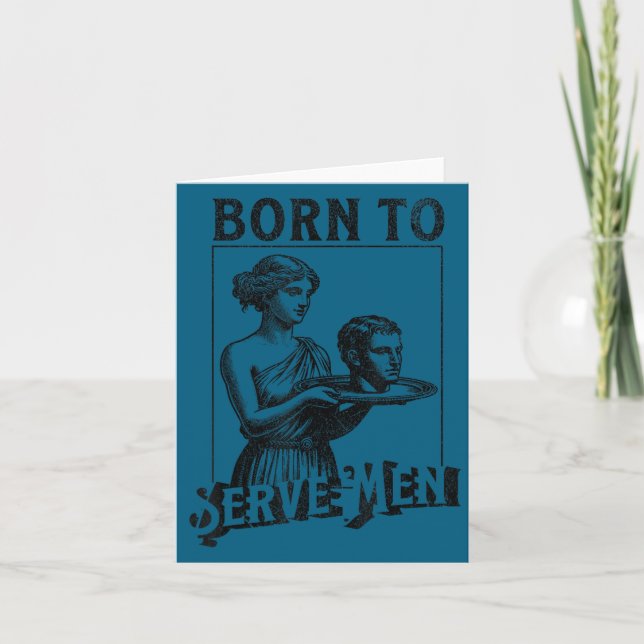 Women Are Born To Serve Men Funny Retro Girl  Card (Front)