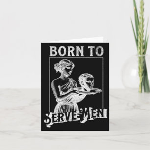 Women Are Born To Serve Men Funny Retro Girl  Card