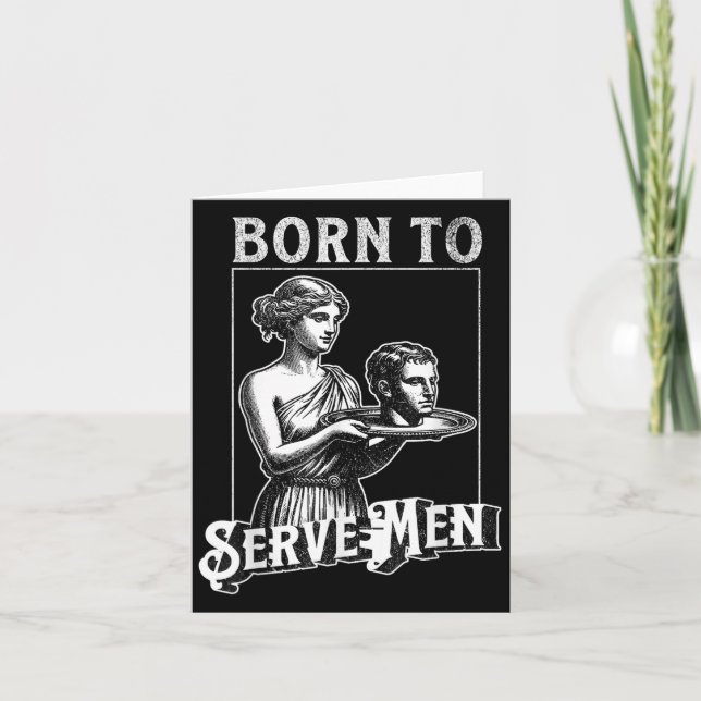 Women Are Born To Serve Men Funny Retro Girl  Card (Front)