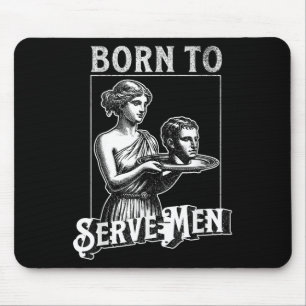 Women Are Born To Serve Men Funny Retro Girl Mouse Pad