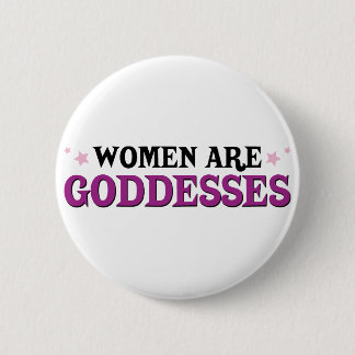 Women are Goddesses 6 Cm Round Badge