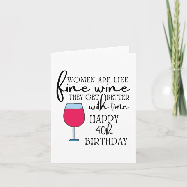 Women Are Like Wine 40th Birthday Card  (Front)