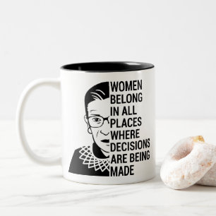 women belong in all places where decisions Two-Tone coffee mug