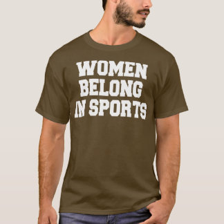 women belong in sports T-Shirt