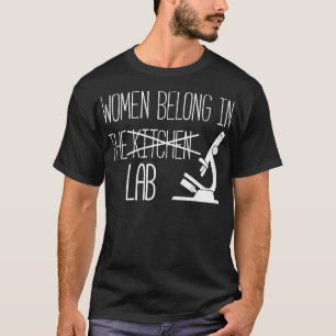 Women Belong In The Lab Gift Female Chemistry Love T-Shirt