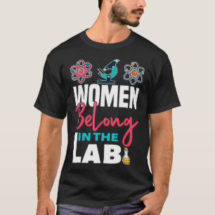 Women belong in the lab science  T-Shirt