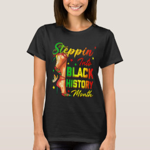 Women Black History Steppin Into African High Heel T-Shirt