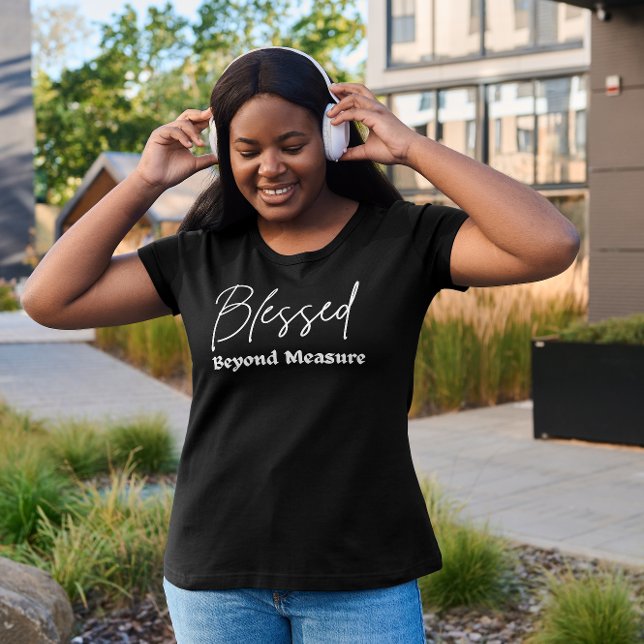 Women Blessed Beyond Measure Graphic Funny T-shirt (Creator Uploaded)