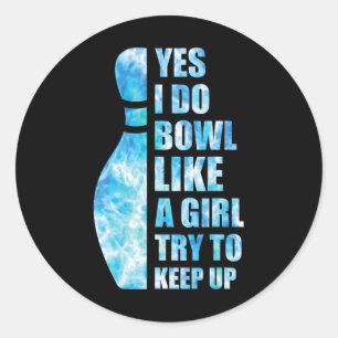 Women Bowling-shirt Funny Yes I Do Bowl Like A Gir Classic Round Sticker