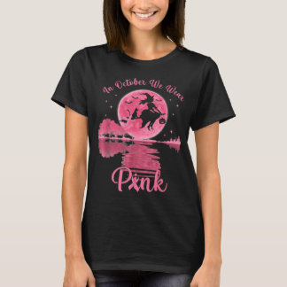 Women Breast Cancer Awareness, In October We Wear  T-Shirt