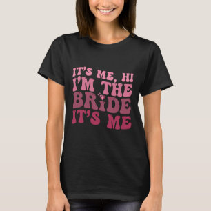 Women Bride  Fun Its Me Hi I'm The Bride Its Me  T-Shirt