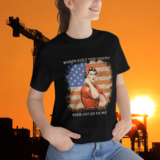Women Built This Country - Rosie Just Led the Way T-Shirt