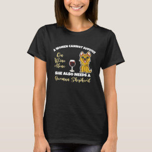 Women Cannot Survive On Wine Alone German Shepherd T-Shirt