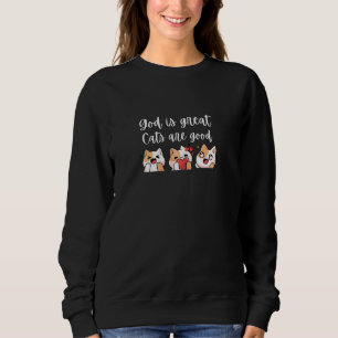 Women Cat Kitty Summer GOD IS GREAT CATS ARE GOOD Sweatshirt