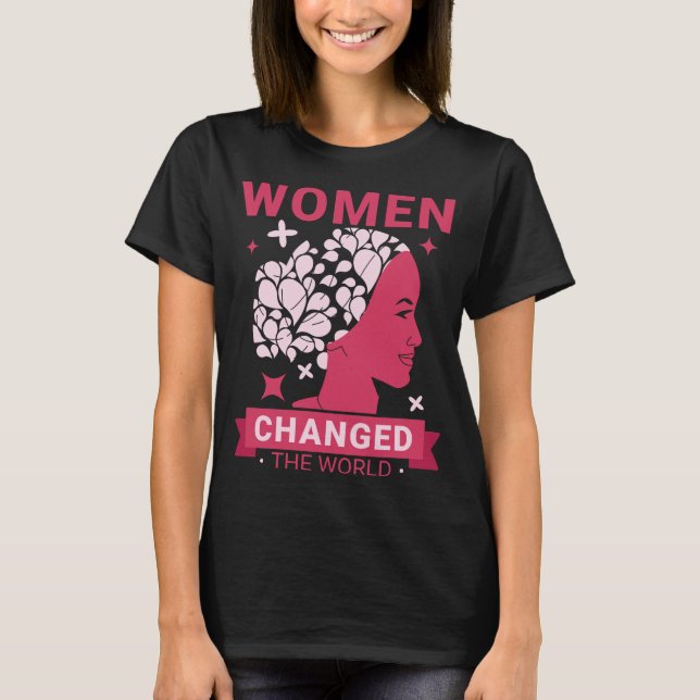 Women Changed The World Feminist T-Shirt (Front)