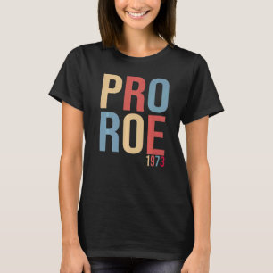 Women Defend Roe 1973 Women's Rights Pro Choice T-Shirt