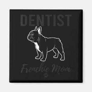 Women Dentist Frenchie Mom Shirt Funny Dog Lover D Magnet